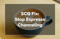 An image of a coffee cup with text that says SCG Fix: Stop Espresso Channeling